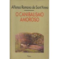 Usado, O Canibalismo Amoroso - Affonso Romano De Sant'anna comprar usado  Brasil 
